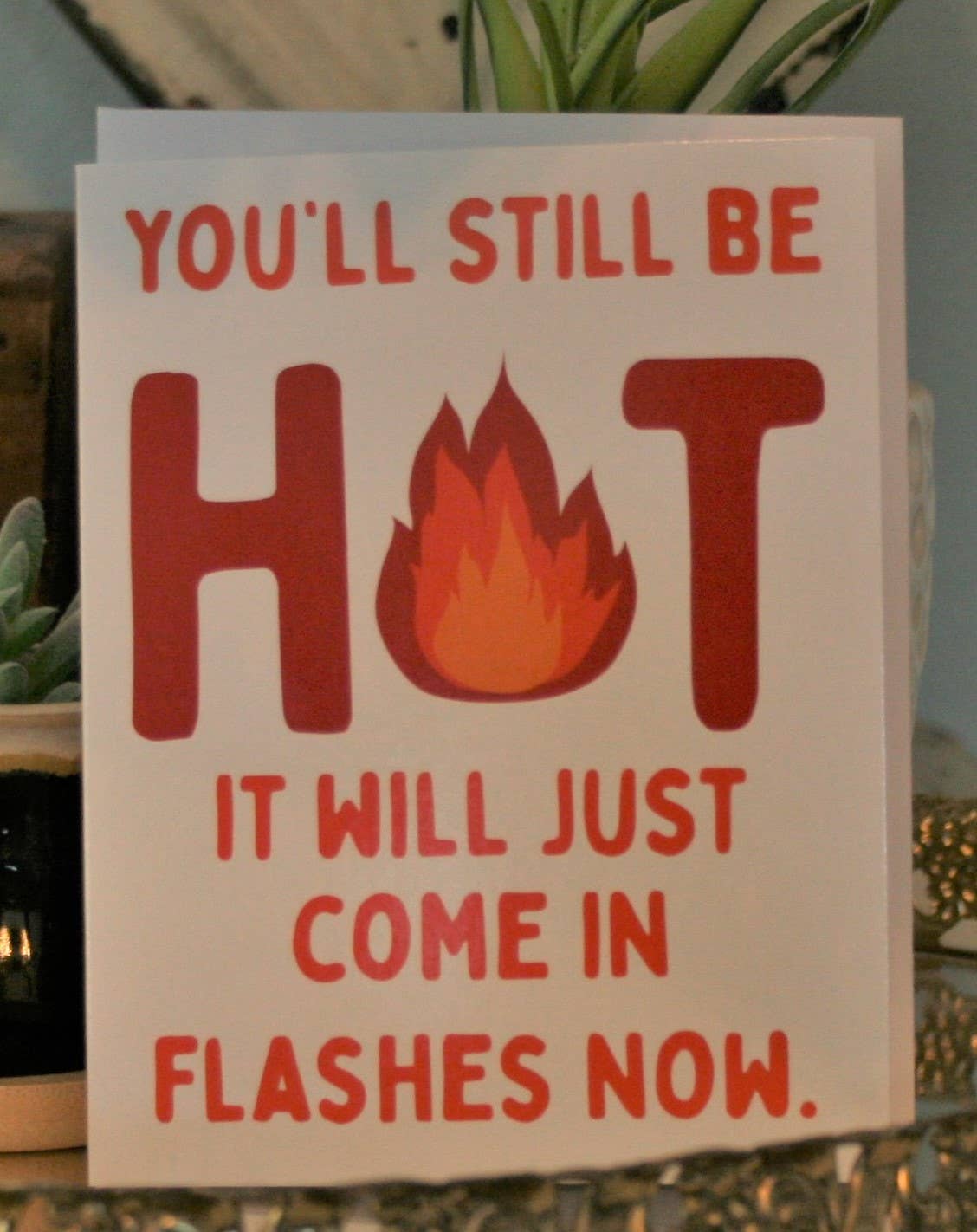 Crooked Halo - You'll Still be Hot Greeting Card